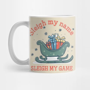 Sleigh My Name Funny Christmas Time Mug